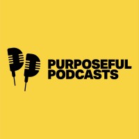 Purposeful Podcasts